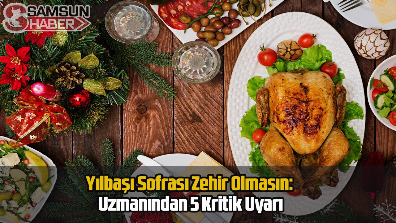 Yılbaşı Sofrası Zehir Olmasın: Uzmanından 5 Kritik Uyarı