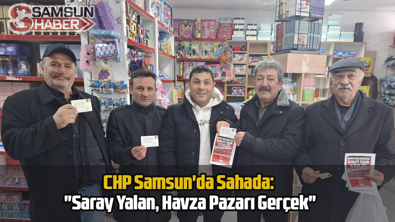 CHP Samsun'da Sahada: "Saray Yalan, Havza Pazarı Gerçek"