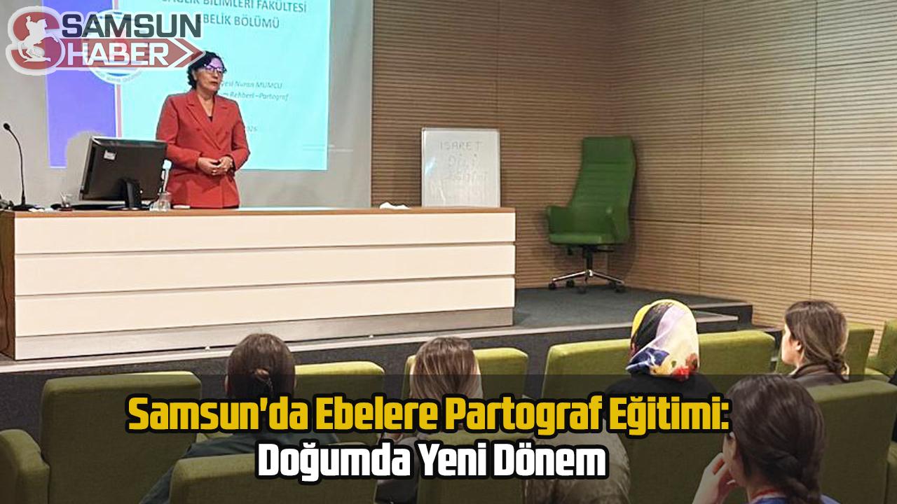 Samsun'da Ebelere Partograf Eğitimi: Doğumda Yeni Dönem