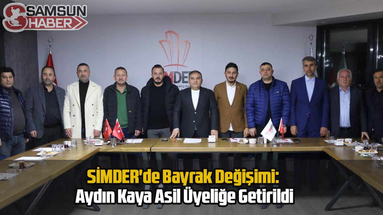 SİMDER'de Bayrak Değişimi: Aydın Kaya Asil Üyeliğe Getirildi